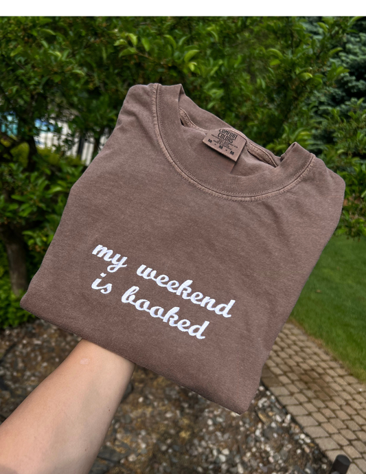 Minimalist My Weekend is Booked Tee